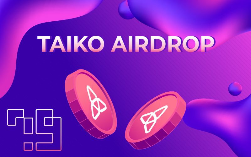 Hướng dẫn săn Airdrop dự án Taiko Layer 2 đầy tiềm năng