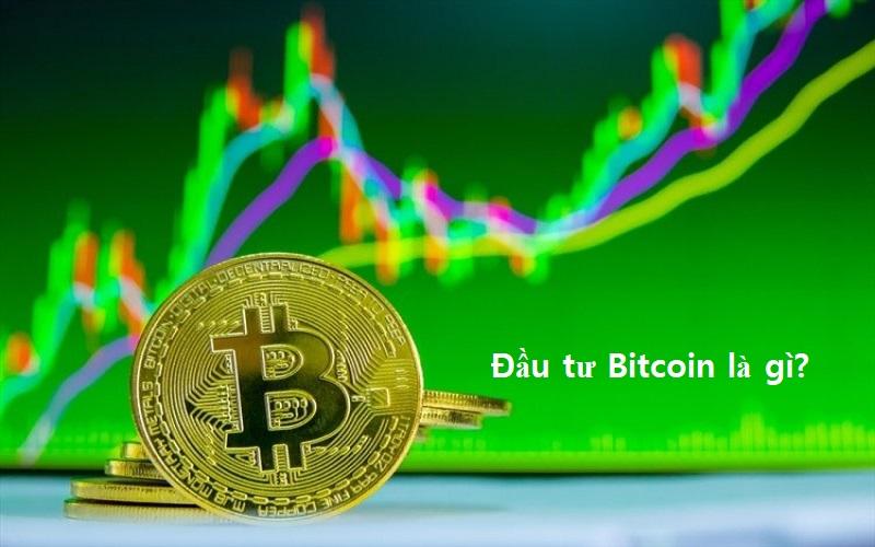 Hình thức đầu tư Bitcoin là gì