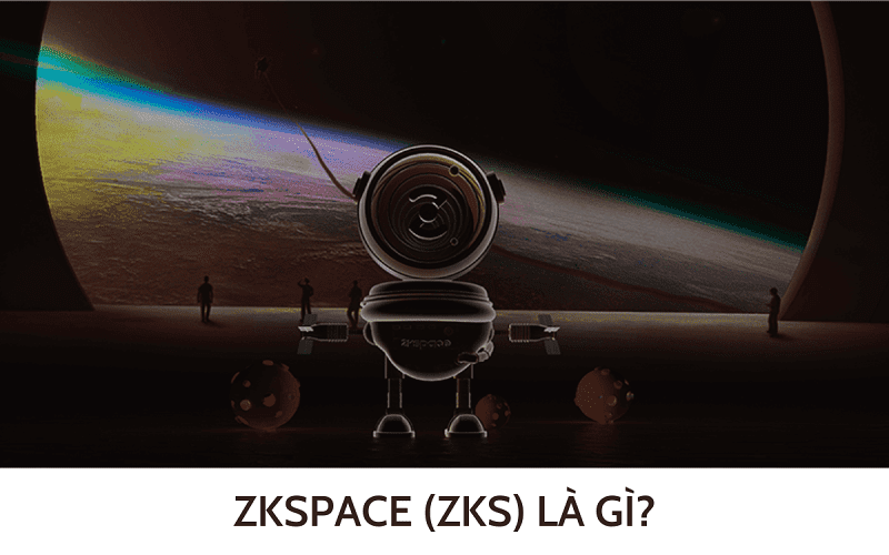 Tìm hiểu ZKSpace (ZKS) là gì