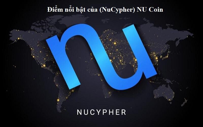 (NuCypher) NU Coin sở hữu những điểm vượt trội