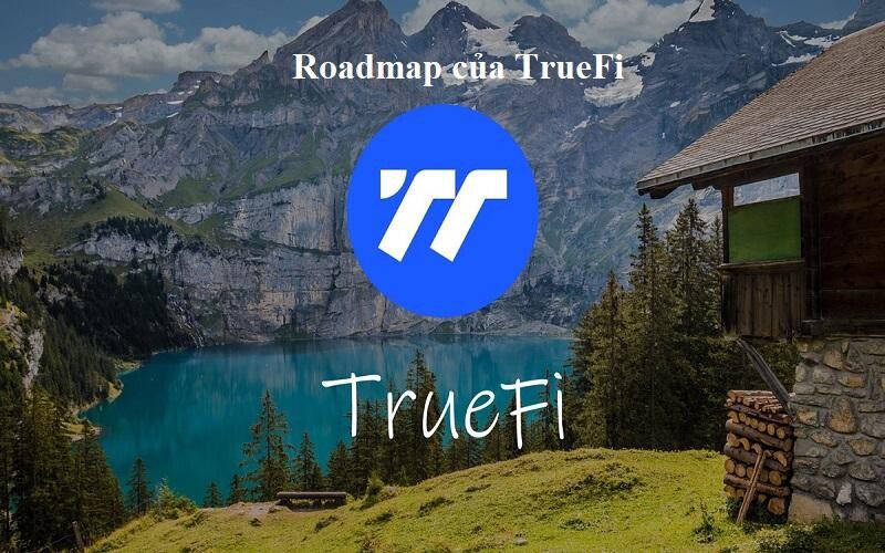 Lộ trình phát triển của dự án TRU Coin (TrueFi)