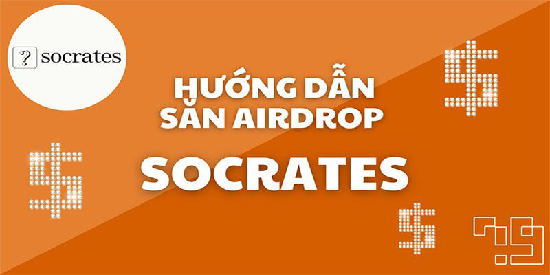 Hướng dẫn săn Airdrop dự án Socrates